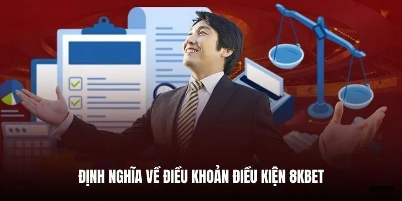 Nắm sơ lược về điều khoản trước khi khám phá 8KBET