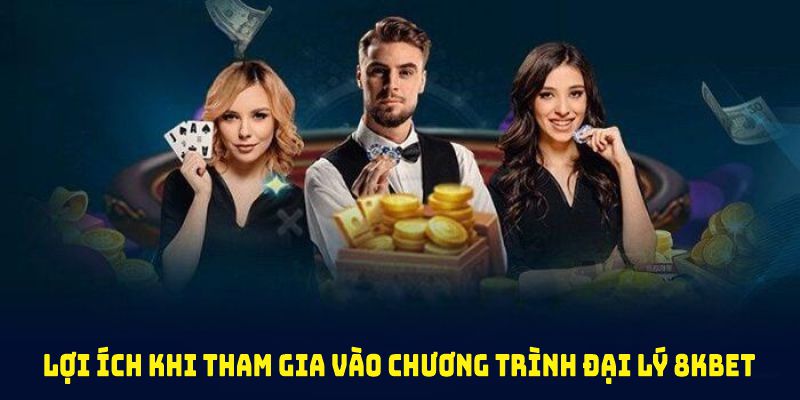 Khám phá nhiều giá trị đặc biệt khi đăng ký Đại lý 8KBET và phát triển nguồn thu nhập bền vững